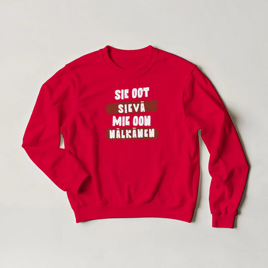 Sie Oot Sievä - Mie Oon Nälkänen - Collegepaita - Mun Paita