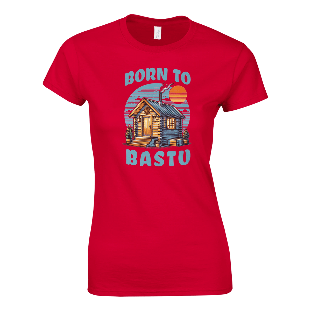 Born To Bastu - Naisten T - paita - Mun Paita