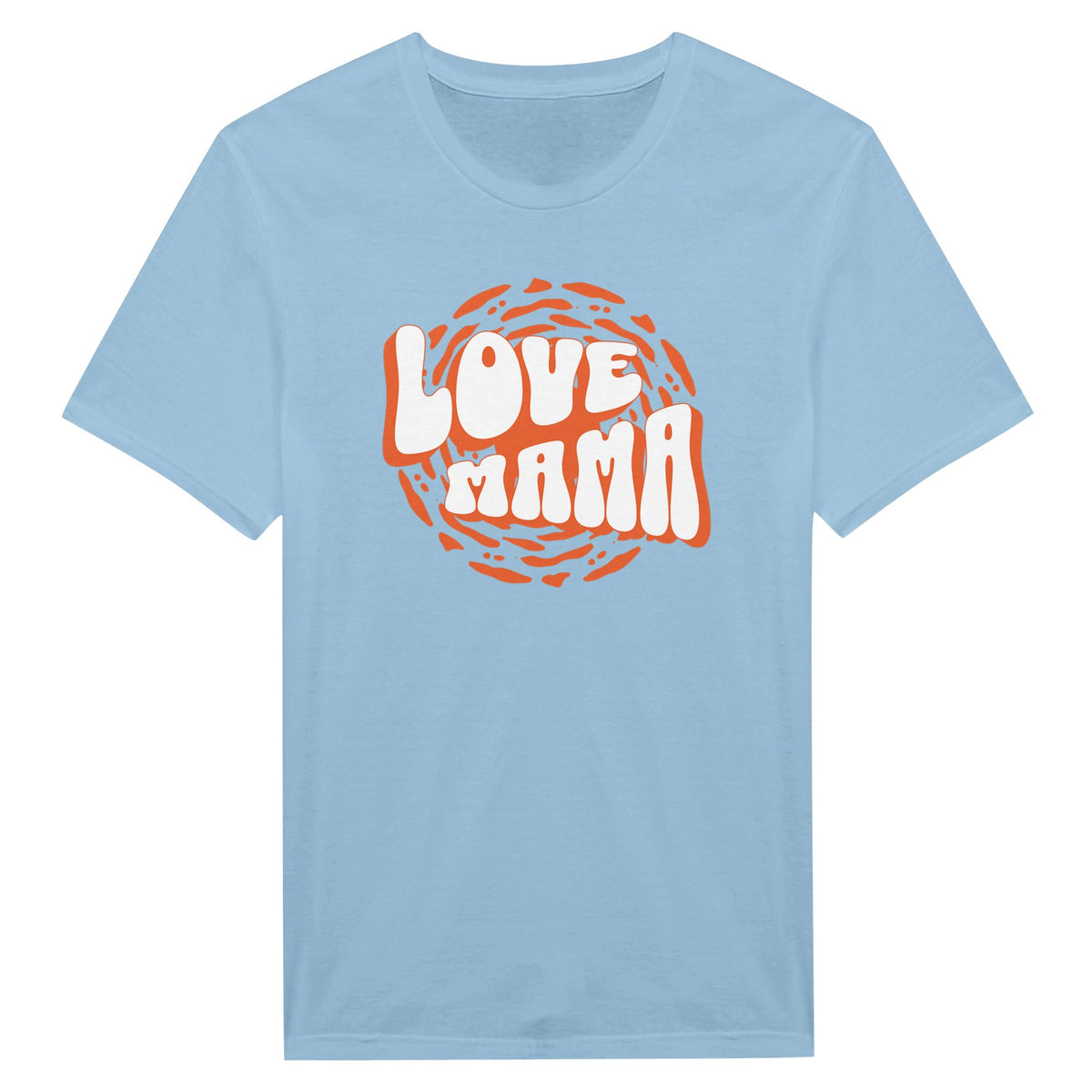 Love Mama - Unisex T-paita – tuotekuva