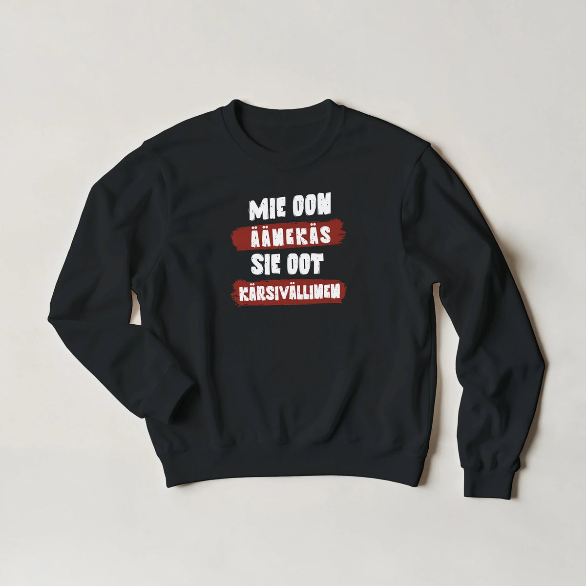 Mie Oon Äänekäs - Sie Oot Kärsivällinen - Collegepaita - Mun Paita