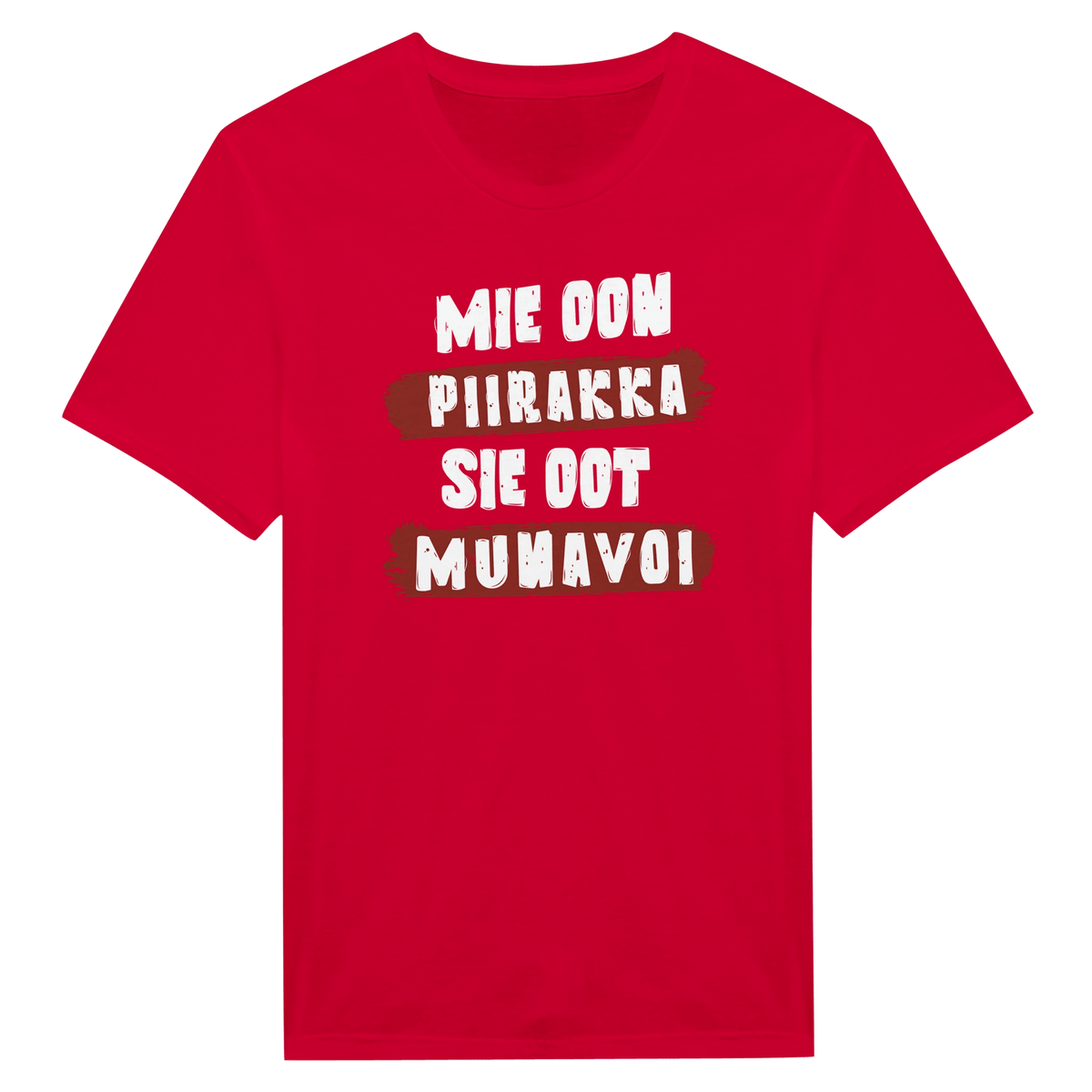 Mie Oon Piirakka - Sie Oot Munavoi - Miesten T - paita - Mun Paita