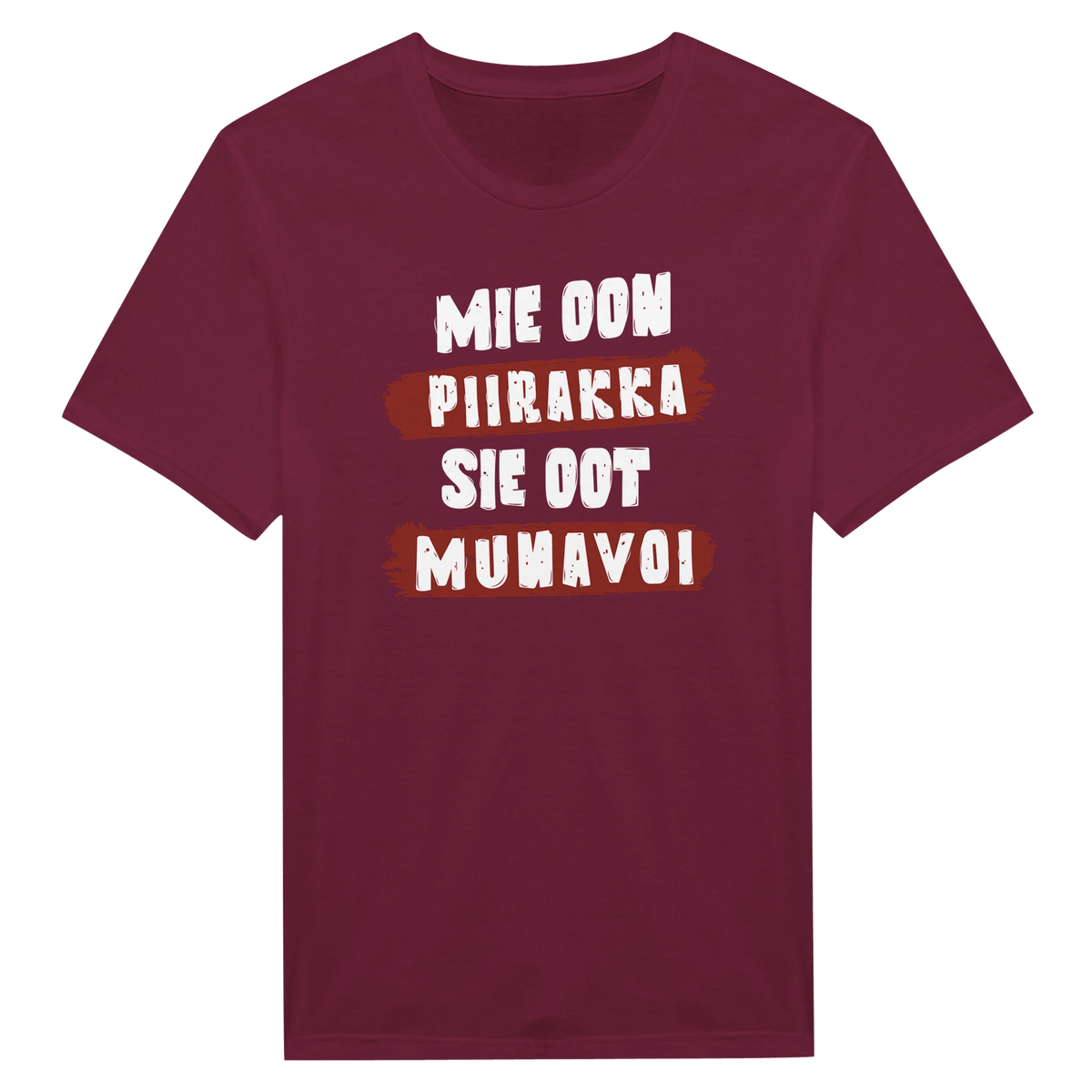Mie Oon Piirakka - Sie Oot Munavoi - Miesten T - paita - Mun Paita