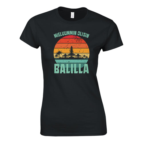 Mieluummin Olisin Balilla v.1 - Naisten T - paita - Mun Paita