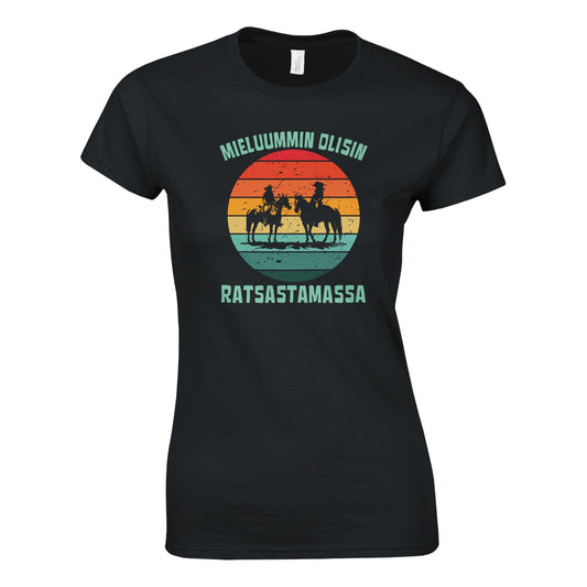 Mieluummin Olisin Ratsastamassa - Naisten T - paita - Mun Paita