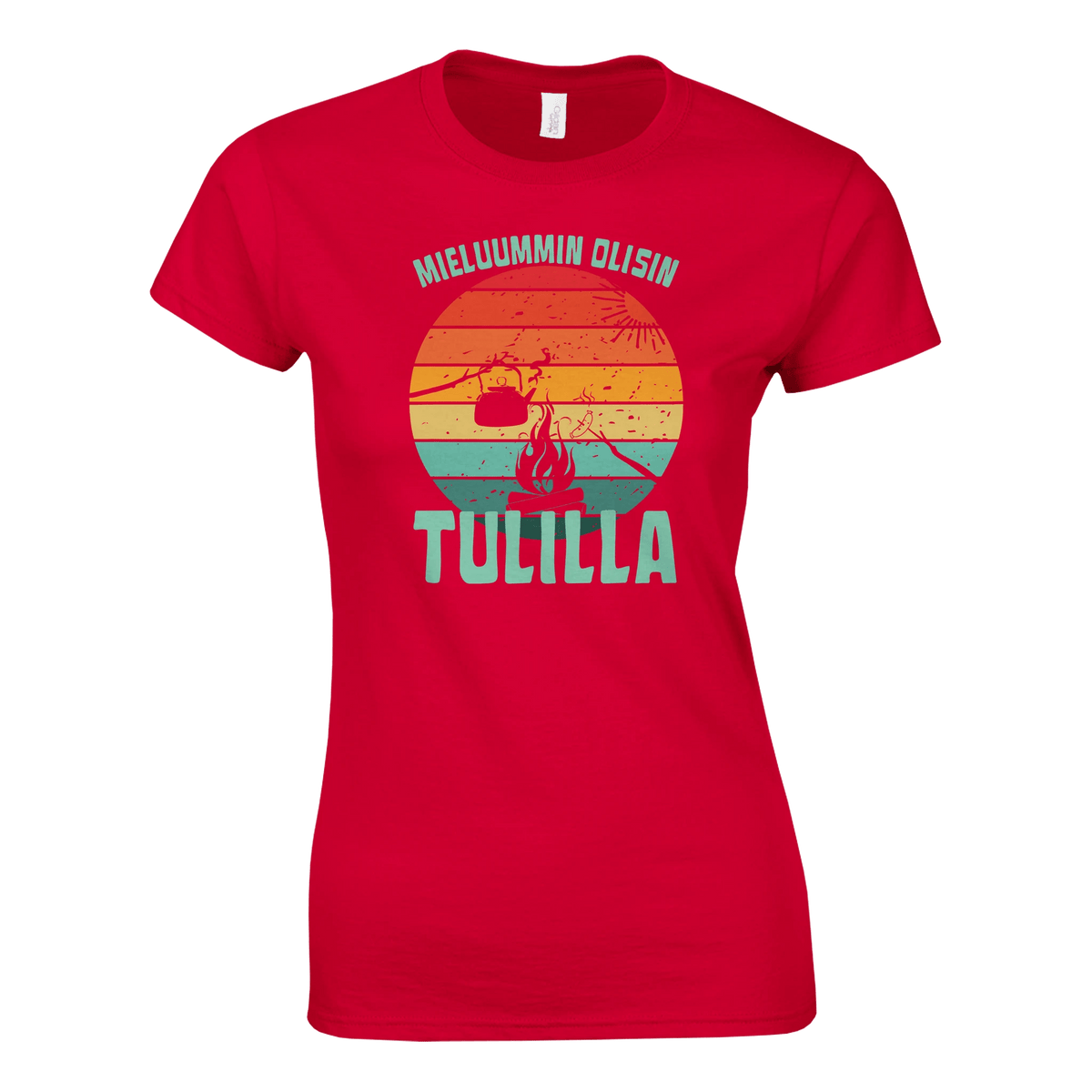 Mieluummin Olisin Tulilla v.2 - Naisten T - paita - Mun Paita