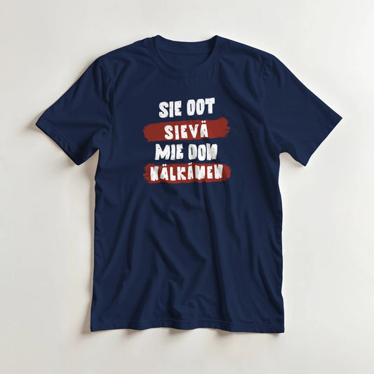 Sie Oot Sievä - Mie Oon Nälkänen - 3XL - 5XL T - paita - Mun Paita