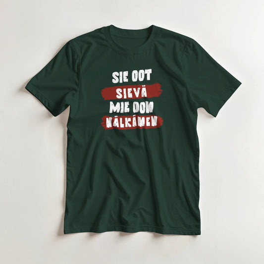 Sie Oot Sievä - Mie Oon Nälkänen - 3XL - 5XL T - paita - Mun Paita