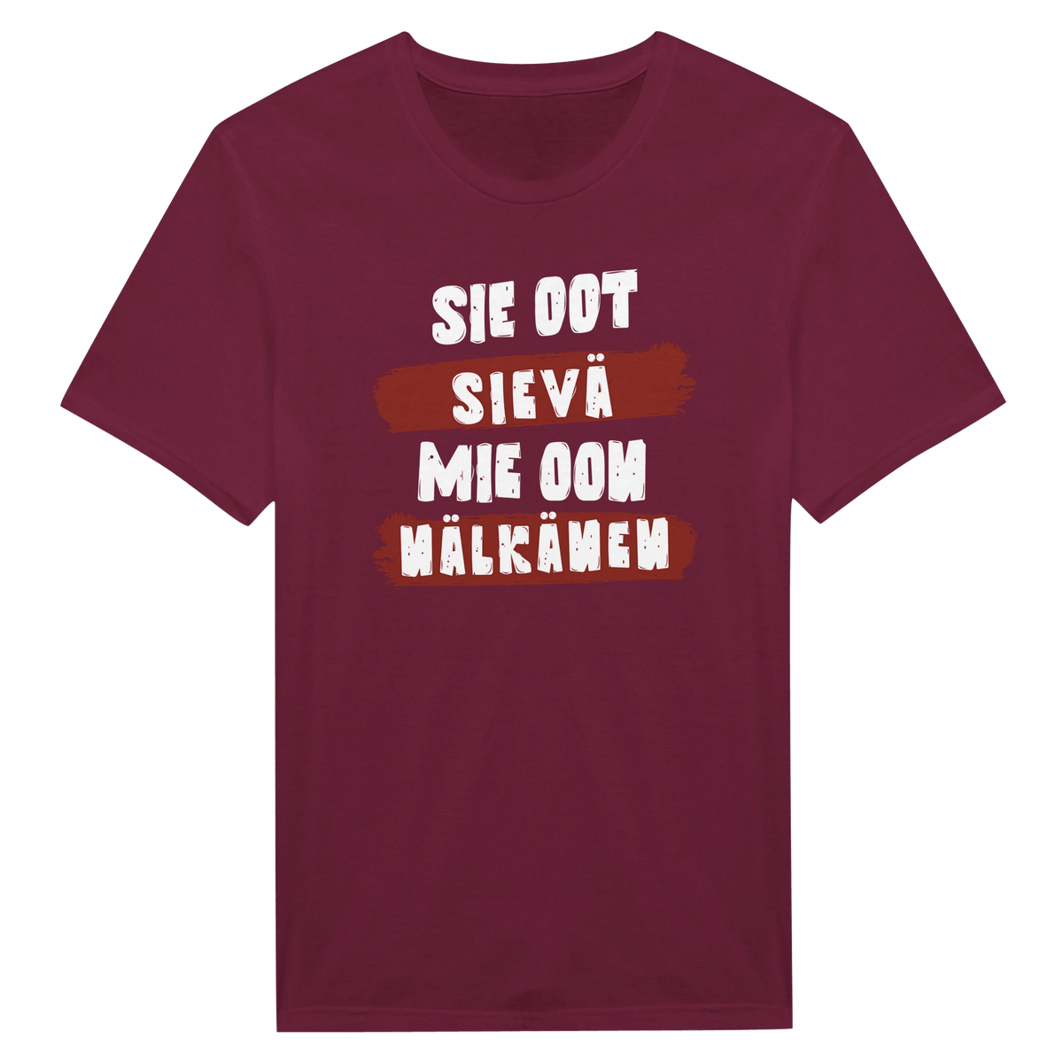 Sie Oot Sievä - Mie Oon Nälkänen - Miesten T - paita - Mun Paita