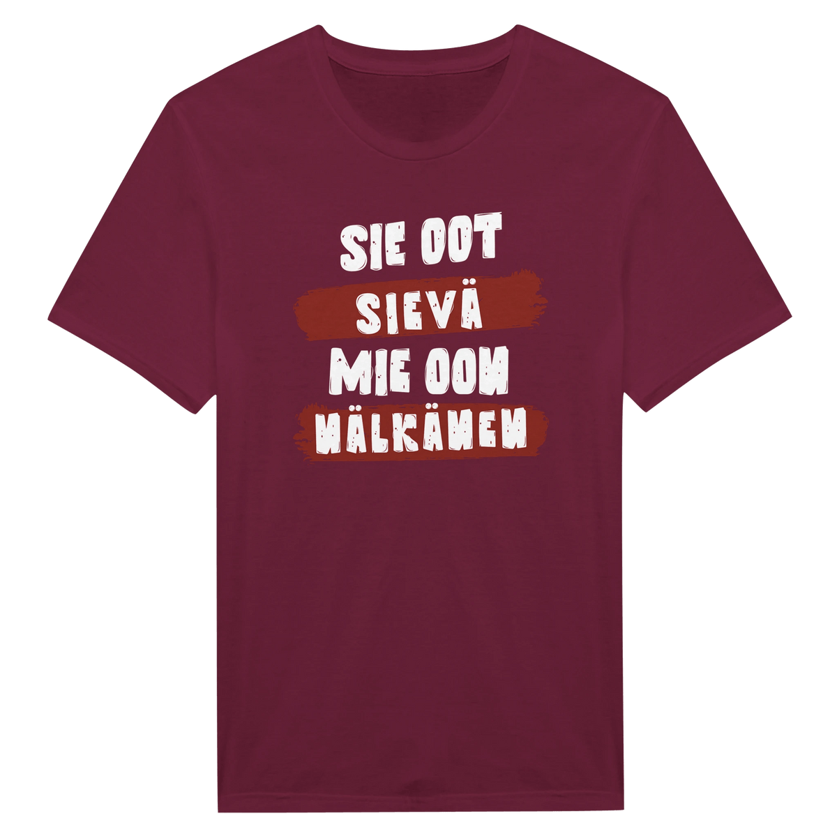 Sie Oot Sievä - Mie Oon Nälkänen - Miesten T - paita - Mun Paita