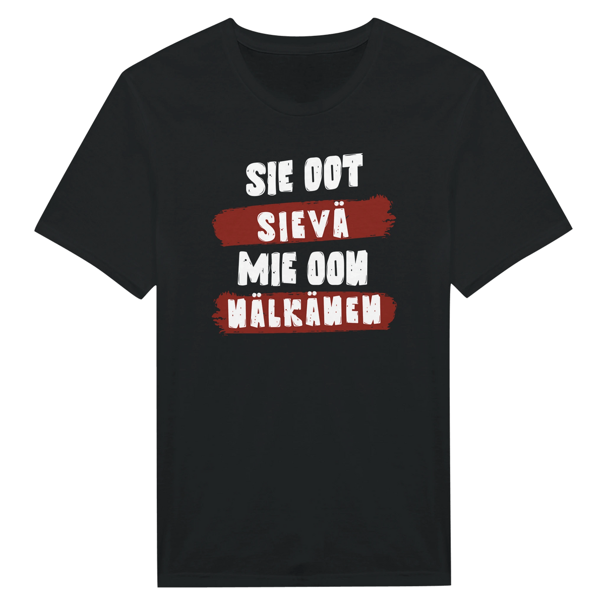 Sie Oot Sievä - Mie Oon Nälkänen - Miesten T - paita - Mun Paita