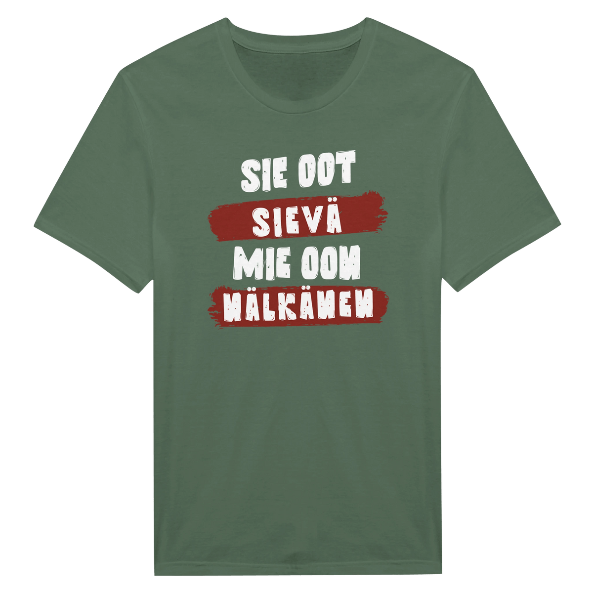 Sie Oot Sievä - Mie Oon Nälkänen - Miesten T - paita - Mun Paita