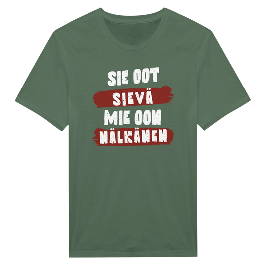 Sie Oot Sievä - Mie Oon Nälkänen - Miesten T - paita - Mun Paita