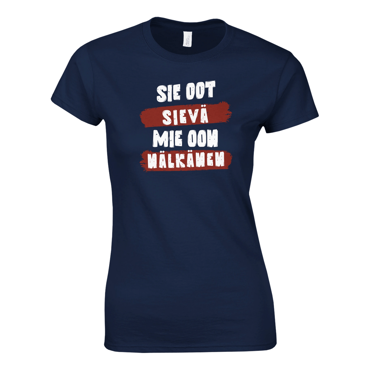 Sie Oot Sievä - Mie Oon Nälkänen - Naisten T - paita - Mun Paita