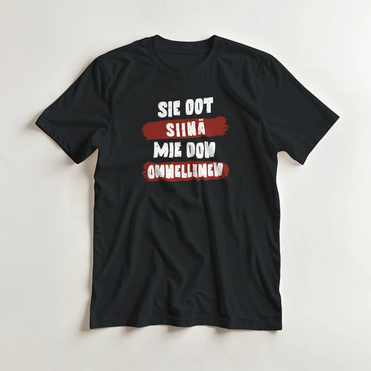 Sie Oot Siinä - Mie Oon Onnellinen - 3XL - 5XL T - paita - Mun Paita