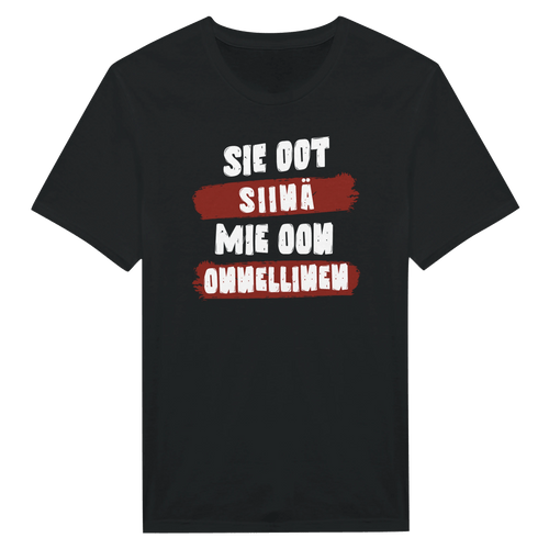 Sie Oot Siinä - Mie Oon Onnellinen - Miesten T - paita - Mun Paita