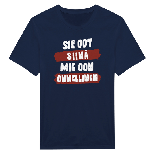 Sie Oot Siinä - Mie Oon Onnellinen - Miesten T - paita - Mun Paita