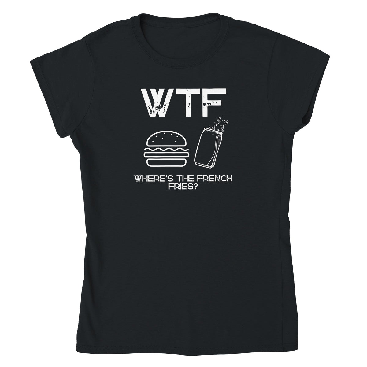 WTF - Where's The French Fries? Naisten T - paita - Mun Paita