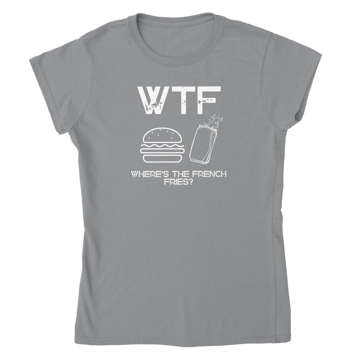 WTF - Where's The French Fries? Naisten T - paita - Mun Paita